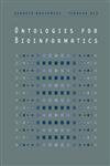Ontologies For Bioinformatics (COMPUTATIONAL MOLECULAR BIOLOGY)
