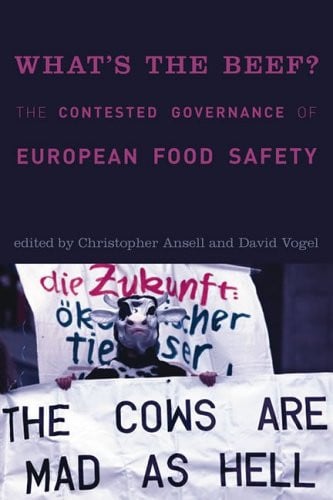 What's the Beef?: The Contested Governance of European Food Safety (Politics, Science, And the Environment)