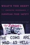 What's the Beef?: The Contested Governance of European Food Safety (Politics, Science, And the Environment)