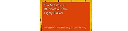 The Mobility of Students and the Highly Skilled: Implications for Education Financing and Economic Policy (CESifo Seminar)