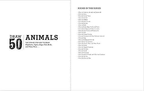 Draw 50 Animals: The Step-by-Step Way to Draw Elephants, Tigers, Dogs, Fish, Birds, and Many More...