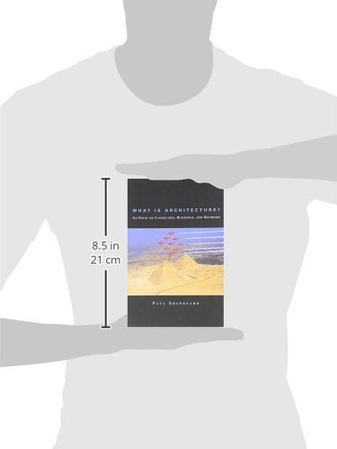 What Is Architecture? An Essay on Landscapes, Buildings, and Machines