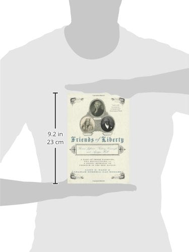 Friends of Liberty: Thomas Jefferson, Tadeusz Kosciuszko, and Agrippa Hull: A Tale of Three Patriots, Two Revolutions, and a Tragic Betrayal of Freedom in the New Nation