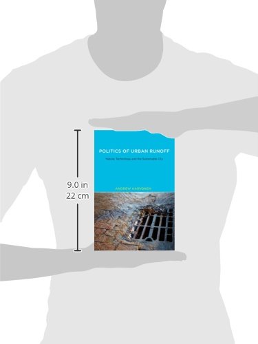 Politics of Urban Runoff: Nature, Technology, and the Sustainable City (Urban and Industrial Environments)