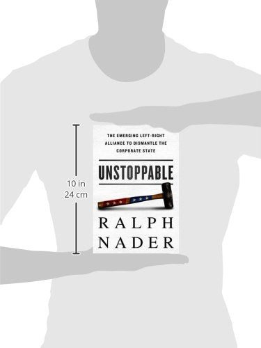 Unstoppable: The Emerging Left-Right Alliance to Dismantle the Corporate State