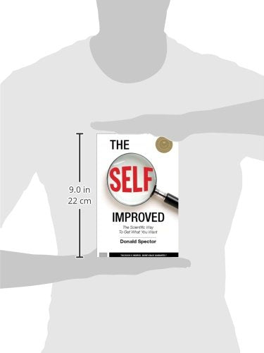 The SELF, Improved: The Scientific Way to Get What You Want