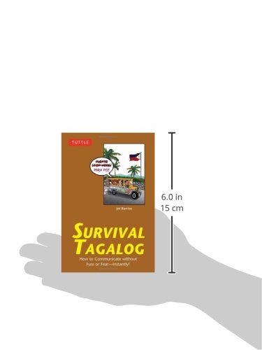 Survival Tagalog: How to Communicate without Fuss or Fear - Instantly! (Tagalog Phrasebook & Dictionary) (Survival Series)