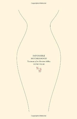 Impossible Motherhood: Testimony of an Abortion Addict