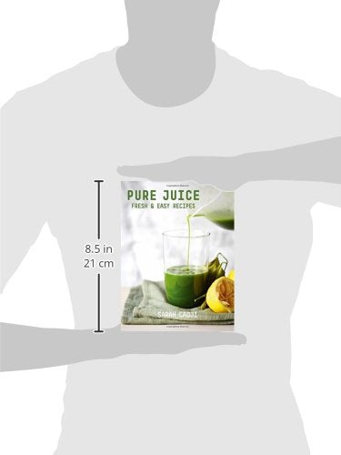 Pure Juice: Fresh & Easy Recipes