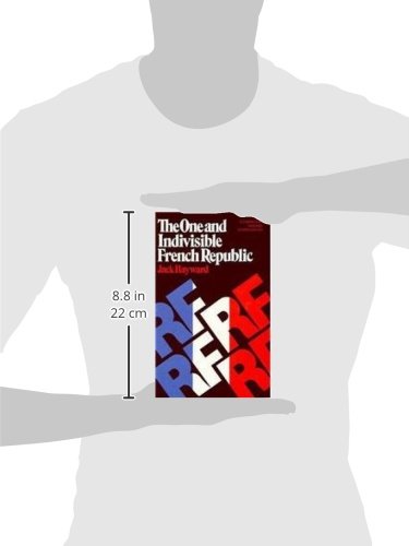 The One and Indivisible French Republic (Comparative Modern Governments)