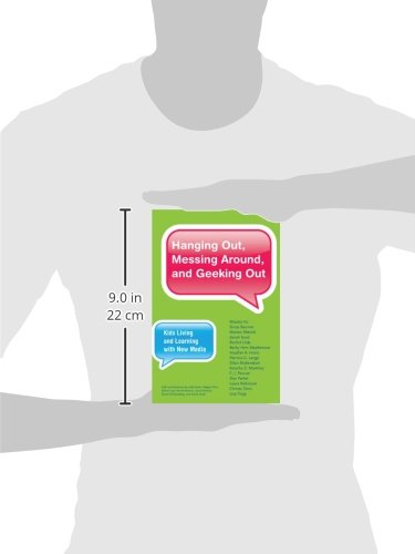 Hanging Out, Messing Around, and Geeking Out: Kids Living and Learning with New Media (John D. and Catherine T. MacArthur Foundation Series on Digital Media and Learning)