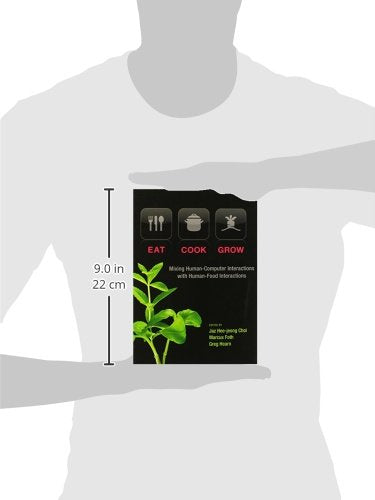 Eat, Cook, Grow: Mixing Human-Computer Interactions With Human-Food Interactions