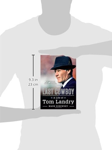 The Last Cowboy: A Life of Tom Landry
