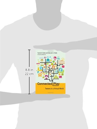 Connected Play: Tweens in a Virtual World (The John D. and Catherine T. Macarthur Foundation Series on Digital Media and Learning)