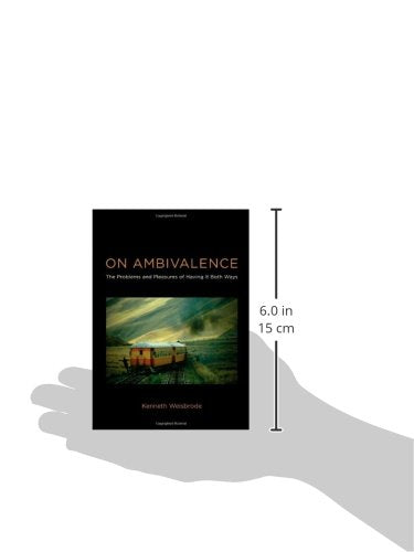 On Ambivalence: The Problems and Pleasures of Having It Both Ways