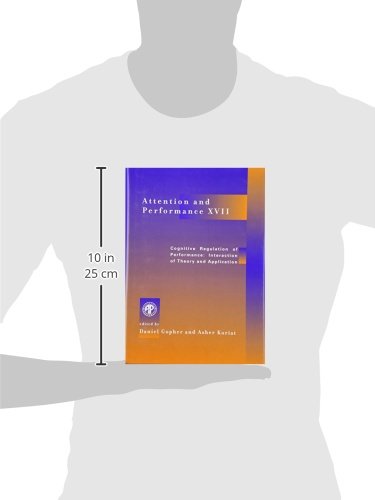 Attention and Performance XVII: Cognitive Regulation of Performance: Interaction of Theory and Application