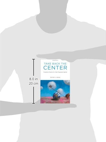 Take Back the Center: Progressive Taxation for a New Progressive Agenda