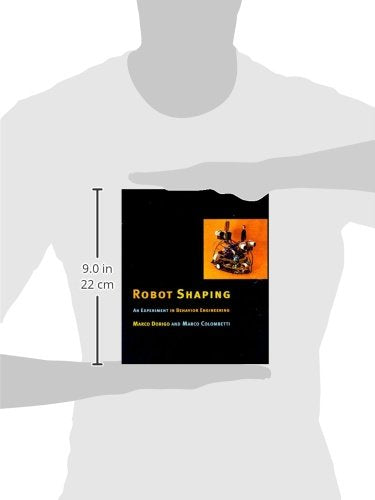 Robot Shaping: An Experiment in Behavior Engineering (Intelligent Robotics and Autonomous Agents)