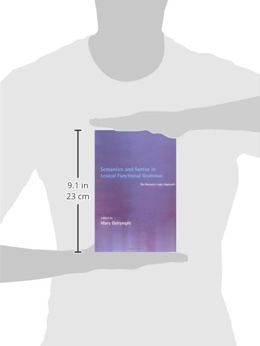 Semantics and Syntax in Lexical Functional Grammar: The Resource Logic Approach (Language, Speech, and Communication)