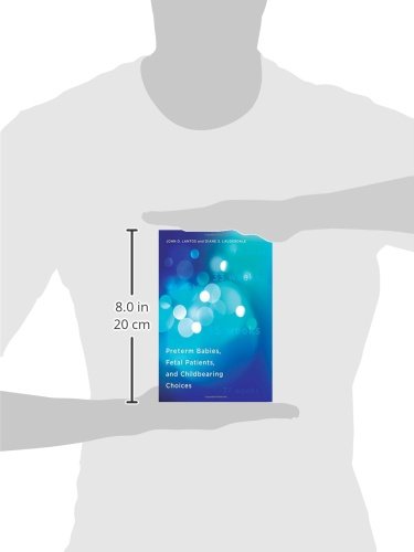 Preterm Babies, Fetal Patients, and Childbearing Choices (Basic Bioethics)