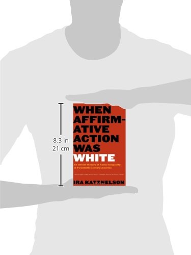 When Affirmative Action Was White: An Untold History of Racial Inequality in Twentieth-Century America