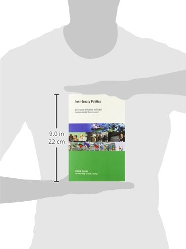 Post-Treaty Politics: Secretariat Influence in Global Environmental Governance (Earth System Governance)