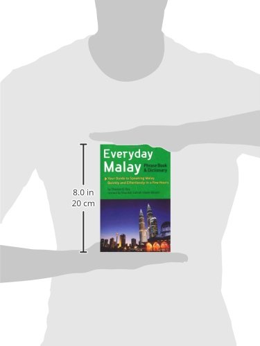 Everyday Malay Phrase Book and Dictionary: Your Guide to Speaking Malay Quickly and Effortlessly in a Few Hours