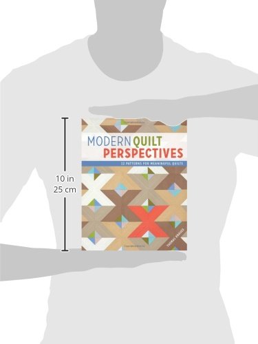 Modern Quilt Perspectives: 12 Patterns for Meaningful Quilts