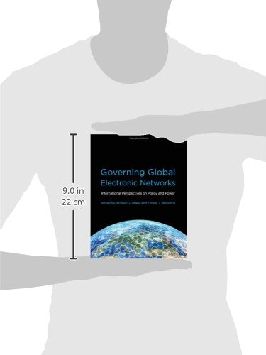 Governing Global Electronic Networks: International Perspectives on Policy and Power (Information Revolution and Global Politics)
