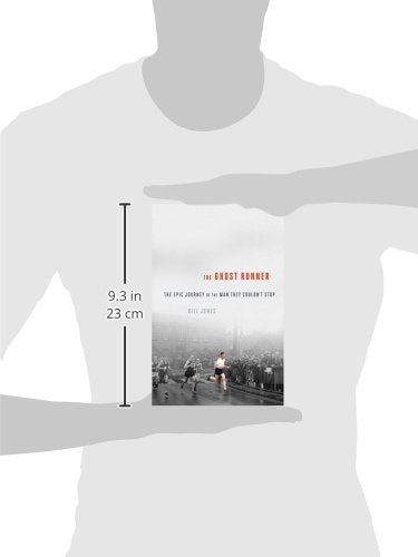 The Ghost Runner: The Epic Journey of the Man They Couldn't Stop