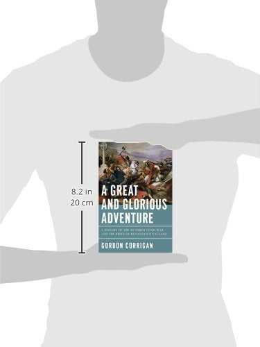 A Great and Glorious Adventure: A History of the Hundred Years War and the Birth of Renaissance England