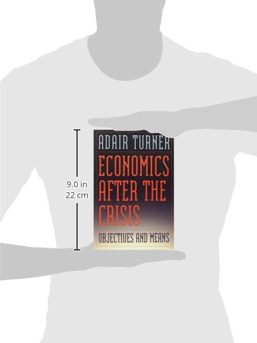 Economics After the Crisis: Objectives and Means (The Lionel Robbins Lectures)