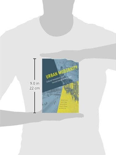 Urban Modernity: Cultural Innovation in the Second Industrial Revolution (Mit Press)