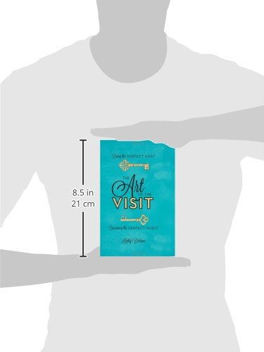 The Art of the Visit: Being the Perfect Host/Becoming the Perfect Guest
