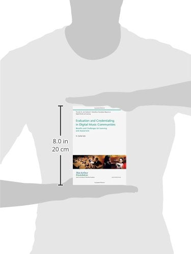 Evaluation and Credentialing in Digital Music Communities: Benefits and Challenges for Learning and Assessment (The John D. and Catherine T. MacArthur Foundation Reports on Digital Media and Learning)