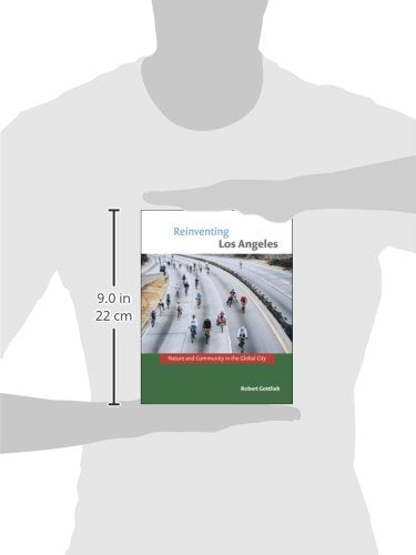 Reinventing Los Angeles: Nature and Community in the Global City (Urban and Industrial Environments)
