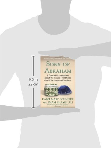 Sons of Abraham: A Candid Conversation about the Issues That Divide and Unite Jews and Muslims