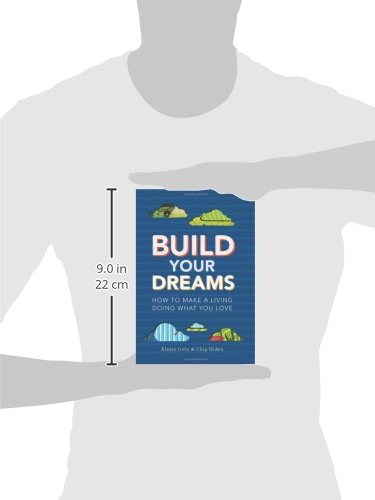Build Your Dreams: How To Make a Living Doing What You Love