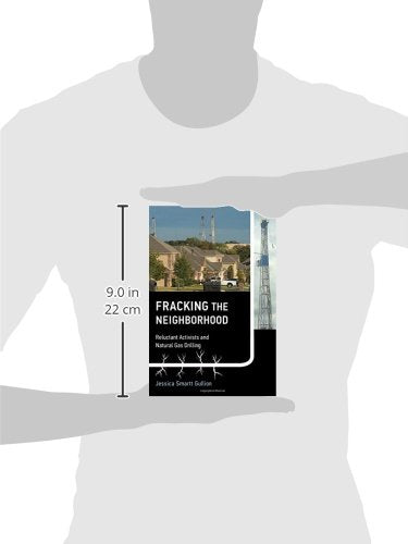 Fracking the Neighborhood: Reluctant Activists and Natural Gas Drilling (Urban and Industrial Environments)
