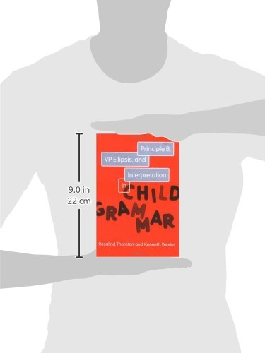Principle B, VP Ellipsis, and Interpretation in Child Grammar (Current Studies in Linguistics) (Current Studies in Linguistics, 31)