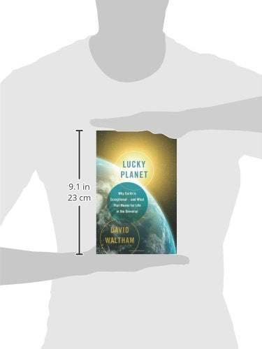 Lucky Planet: Why Earth is Exceptional-and What That Means for Life in the Universe