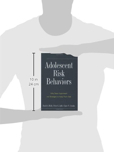 Adolescent Risk Behaviors: Why Teens Experiment and Strategies to Keep Them Safe (Current Perspectives in Psychology)