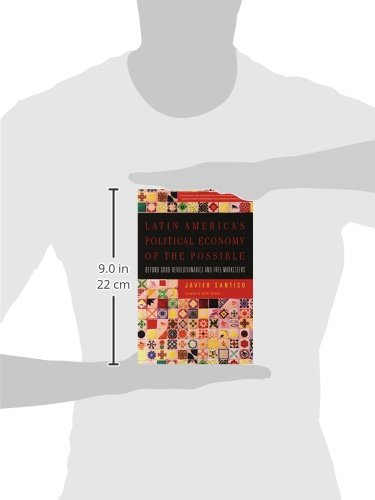 Latin America's Political Economy of the Possible: Beyond Good Revolutionaries and Free-Marketeers (Mit Press)