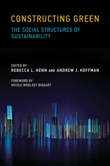 Constructing Green: The Social Structures of Sustainability (Urban and Industrial Environments)