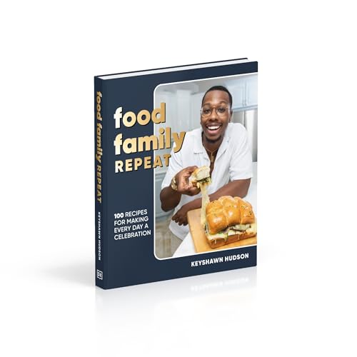 Food Family Repeat: Recipes for Making Every Day a Celebration: A Cookbook