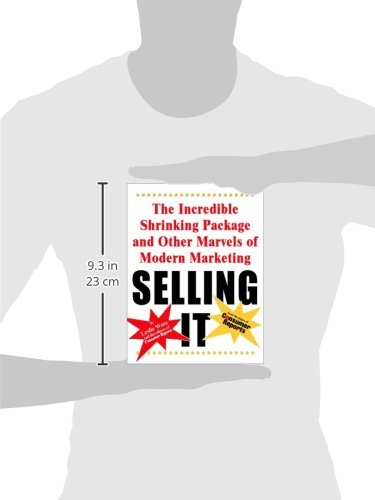 Selling It: The Incredible Shrinking Package and Other Marvels of Modern Marketing