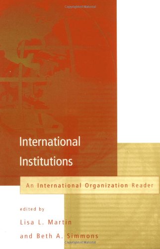 International Institutions: An International Organization Reader (International Organization Special Issues)