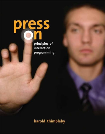 Press on: Principles of Interaction Programming (Mit Press)