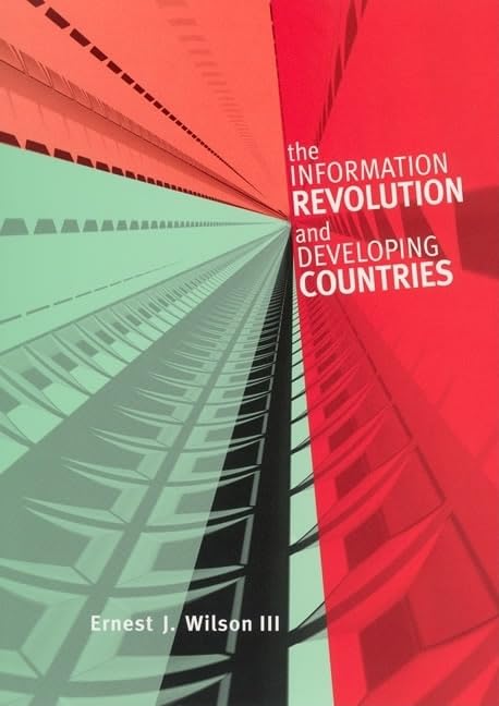 The Information Revolution and Developing Countries (Information Revolution and Global Politics)