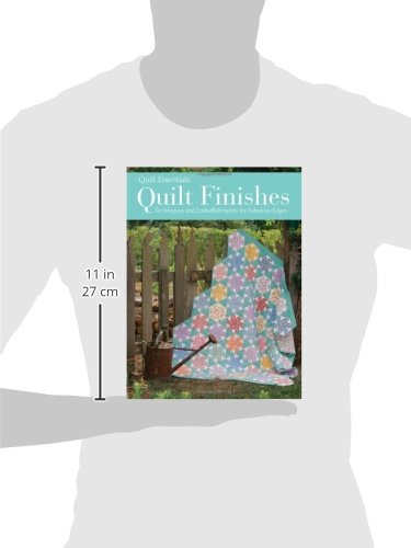 Quilt Finishes: Techniques and Embellishments for Fabulous Edges (Quilt Essentials)